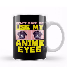 Don t Make Me Use My Anime Eyes Kawaii Japanese Kupa Bardak Porselen