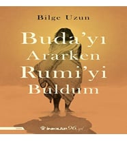 Buda'yı Ararken Rumi'yi Buldum