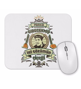 Copculer Kralı  Parka Gidecek iki Gözümün Çiçeği Mouse Pad