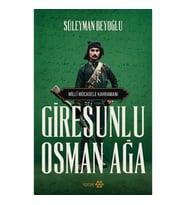 Giresunlu Osman Ağa - Milli Mücadele Kahramanı