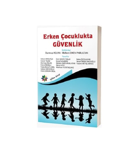 Erken Çocuklukta Güvenlik - Durmuş Aslan - Meral Atıcı