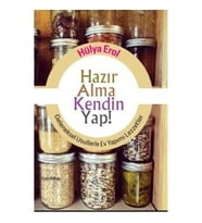 Hazır Alma Kendin Yap!  Geleneksel Usullerle Ev Yapımı Lezzetler