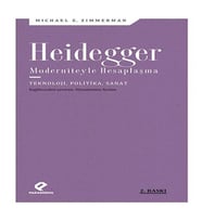 Heidegger Moderniteyle Hesaplaşma - Teknoloji-Politika-Sanat