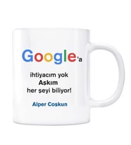Google İsimli Kupa Aşkım Her Şeyi Biliyor Google a İhtiyacım Yok