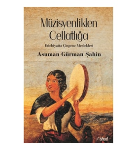 Müzisyenlikten Cellatlığa - Edebiyatta Çingene Meslekleri
