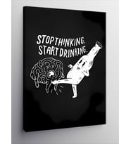 Kanvas Tablo Stop Thinking Start Drinking