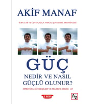 Güç Nedir ve Nasıl Güçlü Olunur? Akif Manaf