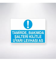 Tamirde Bakımda Şalteri Kilitle Uyarı Levhası As