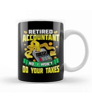 Funny Retired Accountant No I Won t Do Your Taxes Kupa Bardak Porselen