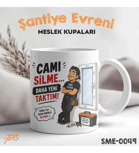 PVC ve Cam Ustasına Hediye Esprili Meslek Kupası - Şantiye Serisi Camı Silme Daha Yeni Taktım Baskılı Kupa Bardak