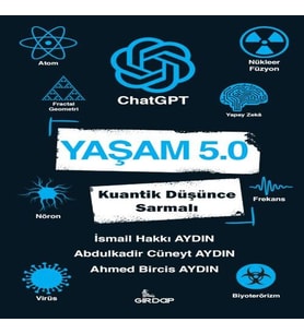 Yaşam 5.0 ChatGPT - Kuantik Düşünce Sarmalı