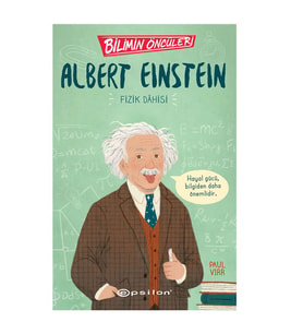Albert Einstein: Fizik Dahisi - Bilimin Öncüleri Paul Virr Epsilon Yayınları