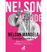 Ben Kimim? Nelson Mandela Özgürlüğün Sembol İsmi