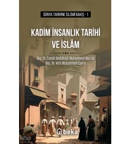 Kadim İnsanlık Tarihi ve İslam Beka Yayınları Cemâl Abdülhâdî Muhammed Mes’ûd