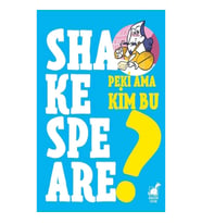 Peki Ama Kim Bu Shakespeare?