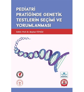 Pediatri Pratiğinde Genetik Testlerin Seçimi ve Yorumlanması