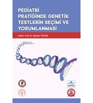 Pediatri Pratiğinde Genetik Testlerin Seçimi ve Yorumlanması