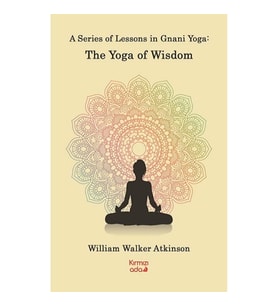 A Series Of Lessons in Gnani Yoga:The Yoga Wisdom