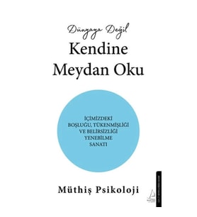 Dünyaya Değil Kendine Meydan Oku