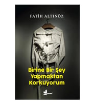 Birine Bir Şey Yapmaktan Korkuyorum