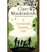 A Cotswold Family Life: Heart-Warming Stories Of The Countryside From The Bestselling Author