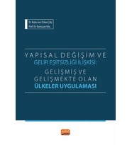 YAPISAL DEĞİŞİM VE GELİR EŞİTSİZLİĞİ İLİŞKİSİ - Gelişmiş ve Gelişmekte Olan Ülkeler Uygulaması