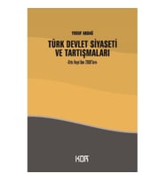 Türk Devlet Siyaseti ve Tartışmaları - Orta Asya’dan 2000’lere-