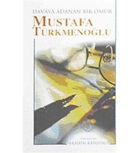 Davaya Adanan Bir Ömür Mustafa Türkmenoğlu