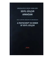 Arkeolojiyle Geçen Yarım Asır : Sevil Gülçur Armağanı (Ciltli)