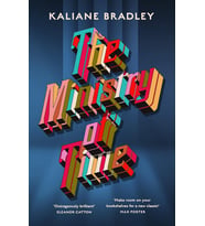 The Ministry Of Time: The Romantic, Sci-Fi, Comedic, Literary, Genre-Defying Bestseller