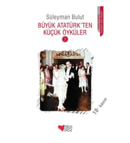 Büyük Atatürk'ten Küçük Öyküler 3