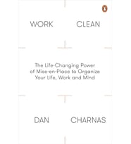 Work Clean: The Life-Changing Power Of Mise-En-Place To Organize Your Life, Work And Mind