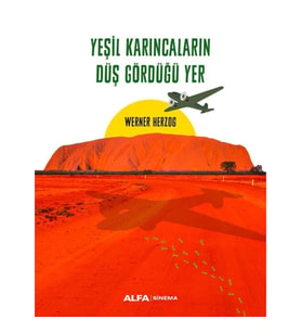 Yeşil Karıncaların Düş Gördüğü Yer