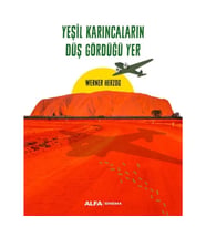 Yeşil Karıncaların Düş Gördüğü Yer