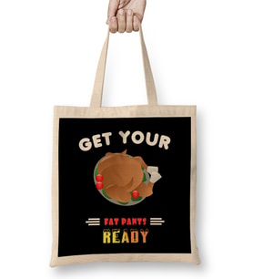 Funny Get Your Fat Pants Ready Thanksgiving Turkey Bez Çanta Uzun Saplı