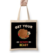 Funny Get Your Fat Pants Ready Thanksgiving Turkey Bez Çanta Uzun Saplı