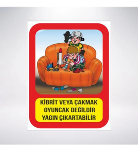 Kibrit ve Çakmakla Oyuncak Değildir 21x28 Arkası Sticker
