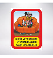 Kibrit ve Çakmakla Oyuncak Değildir 21x28 Arkası Sticker