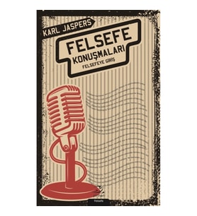 Felsefe Konuşmaları - Felsefeye Giriş