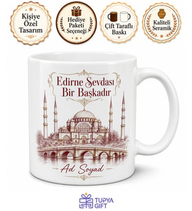 Edirne Memleket Temalı Kişiye Özel Baskılı Kupa Bardak Hediye