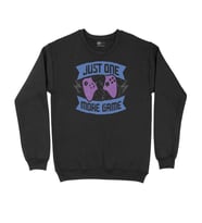 Just One More Game Siyah Sweatshirt