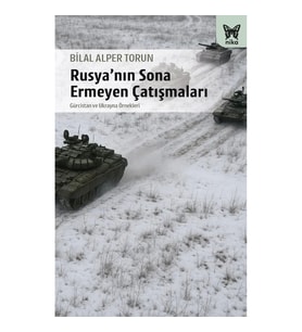 Rusya’nın Sona Ermeyen Çatışmaları