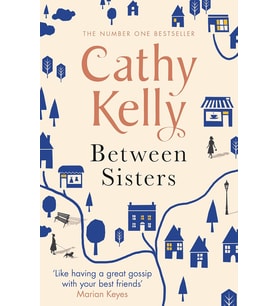 Between Sisters: A Warm, Wise Story About Family And Friendship From The #1 Sunday Times Bestseller