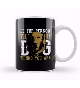 Be The Person Your Dog Thinks You Are Kupa Bardak Porselen