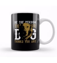 Be The Person Your Dog Thinks You Are Kupa Bardak Porselen
