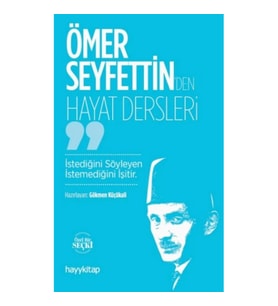 Ömer Seyfettin’den Hayat Dersleri