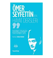 Ömer Seyfettin’den Hayat Dersleri