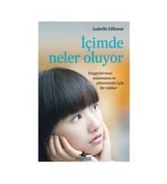 İçimde Neler Oluyor - Duygularınızı Anlamanız ve Yönetmeniz İçin Bir Rehber