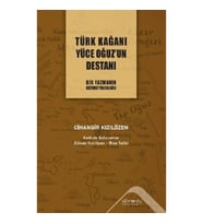 Türk Kağanı Yüce Oğuz'un Destanı