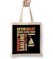 Retirement Means Going From Working To Sailing Bez Çanta Uzun Saplı